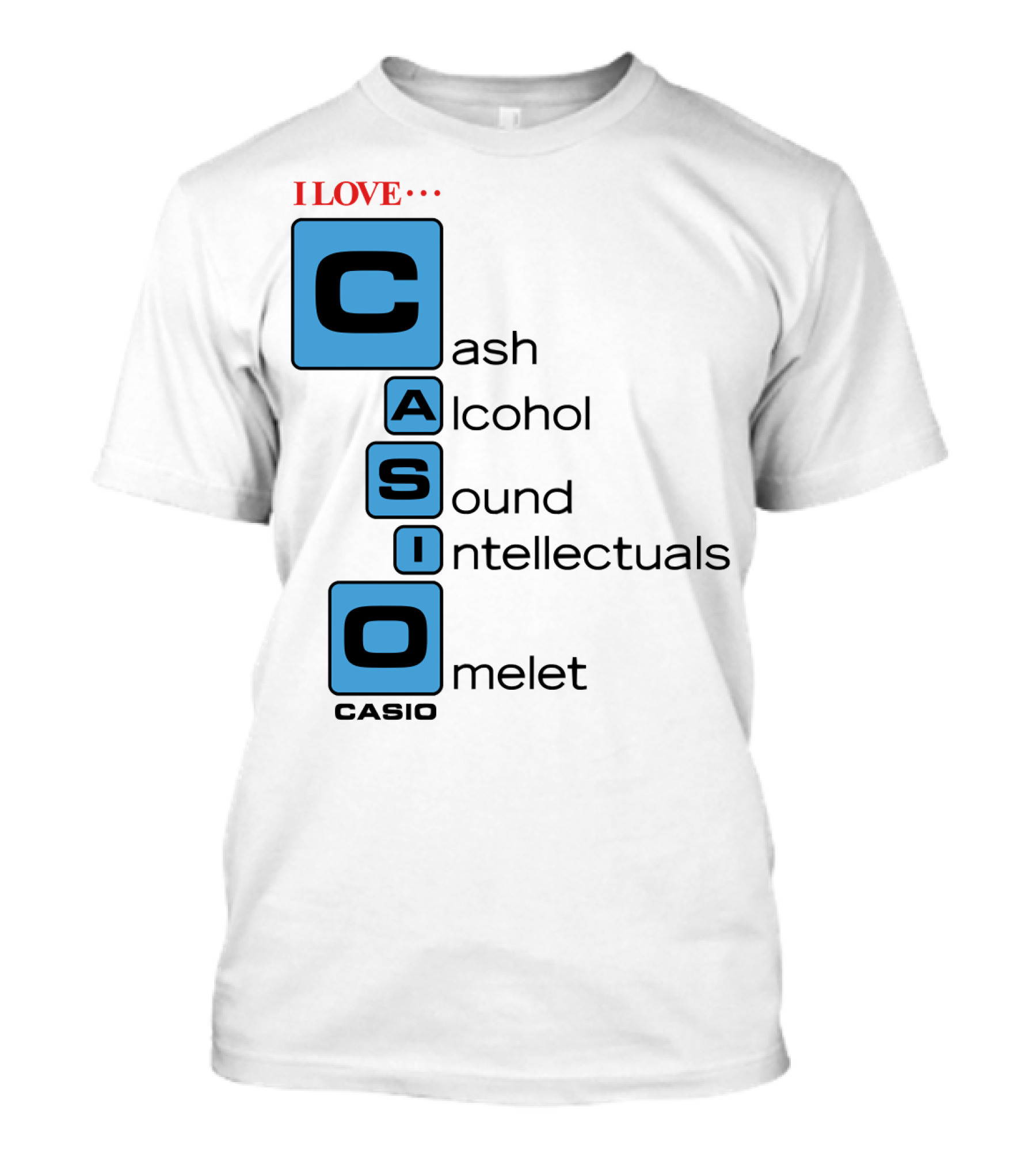 I Love Cash Alcohol Sound Intellectuals Omelet Casio T-Shirt