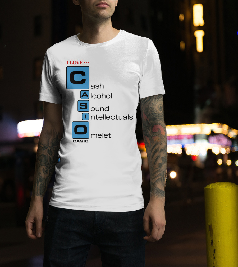 I Love Cash Alcohol Sound Intellectuals Omelet Casio T-Shirt