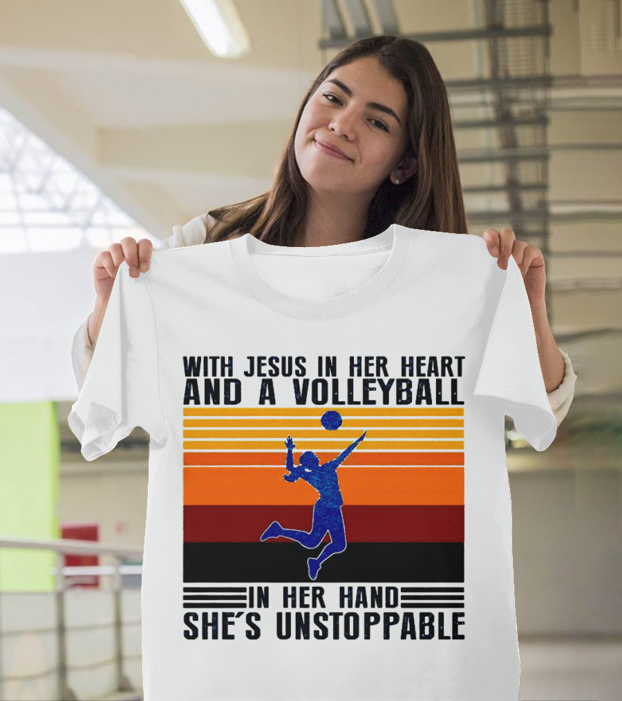 With Jesus In Her Heart And A Volleyball In Her Hand She's Unstoppable T-Shirt