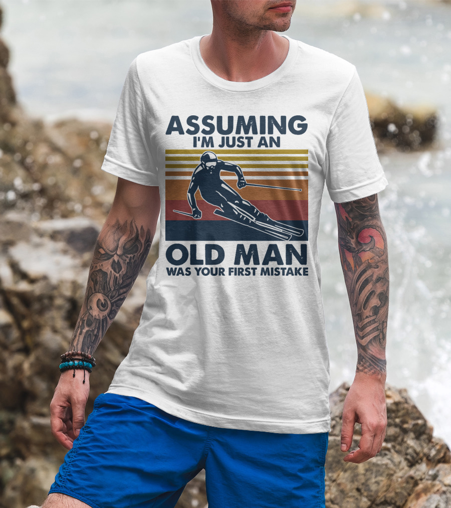 ASSUMING I'M JUST AN OLD MAN WAS YOUR FIRST MISTAKE SKIER STRIPES T-Shirt