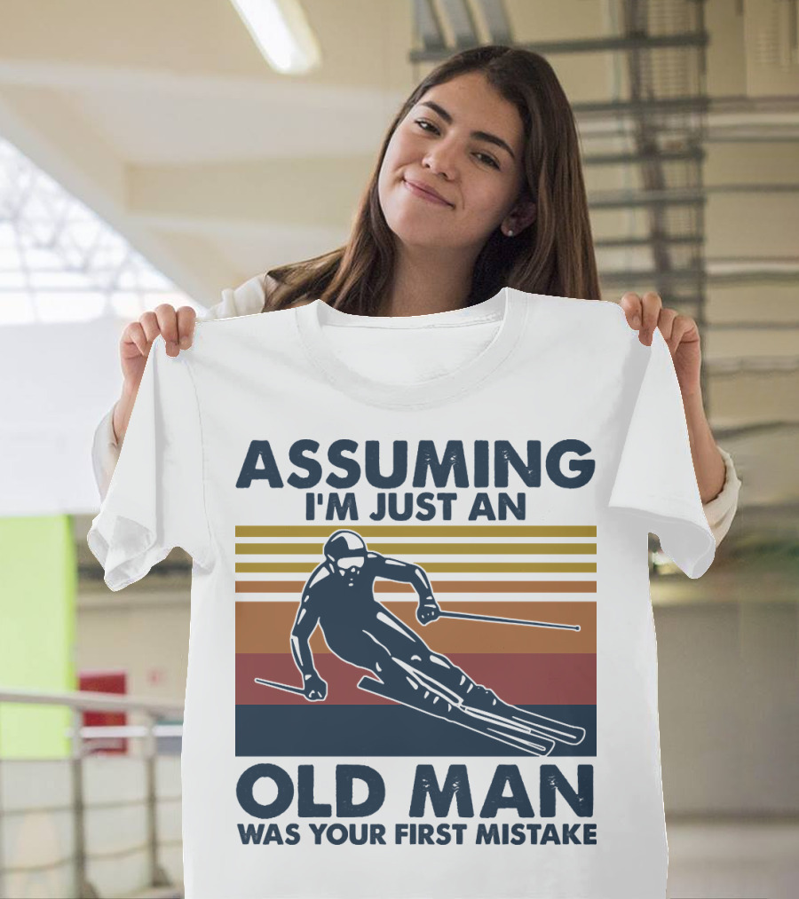 ASSUMING I'M JUST AN OLD MAN WAS YOUR FIRST MISTAKE SKIER STRIPES T-Shirt