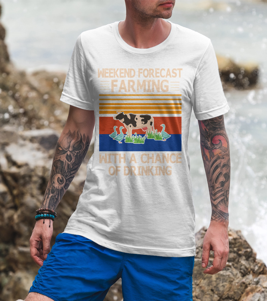Weekend Forecast Farming With A Chance Of Drinking Cow Ducks T-Shirt