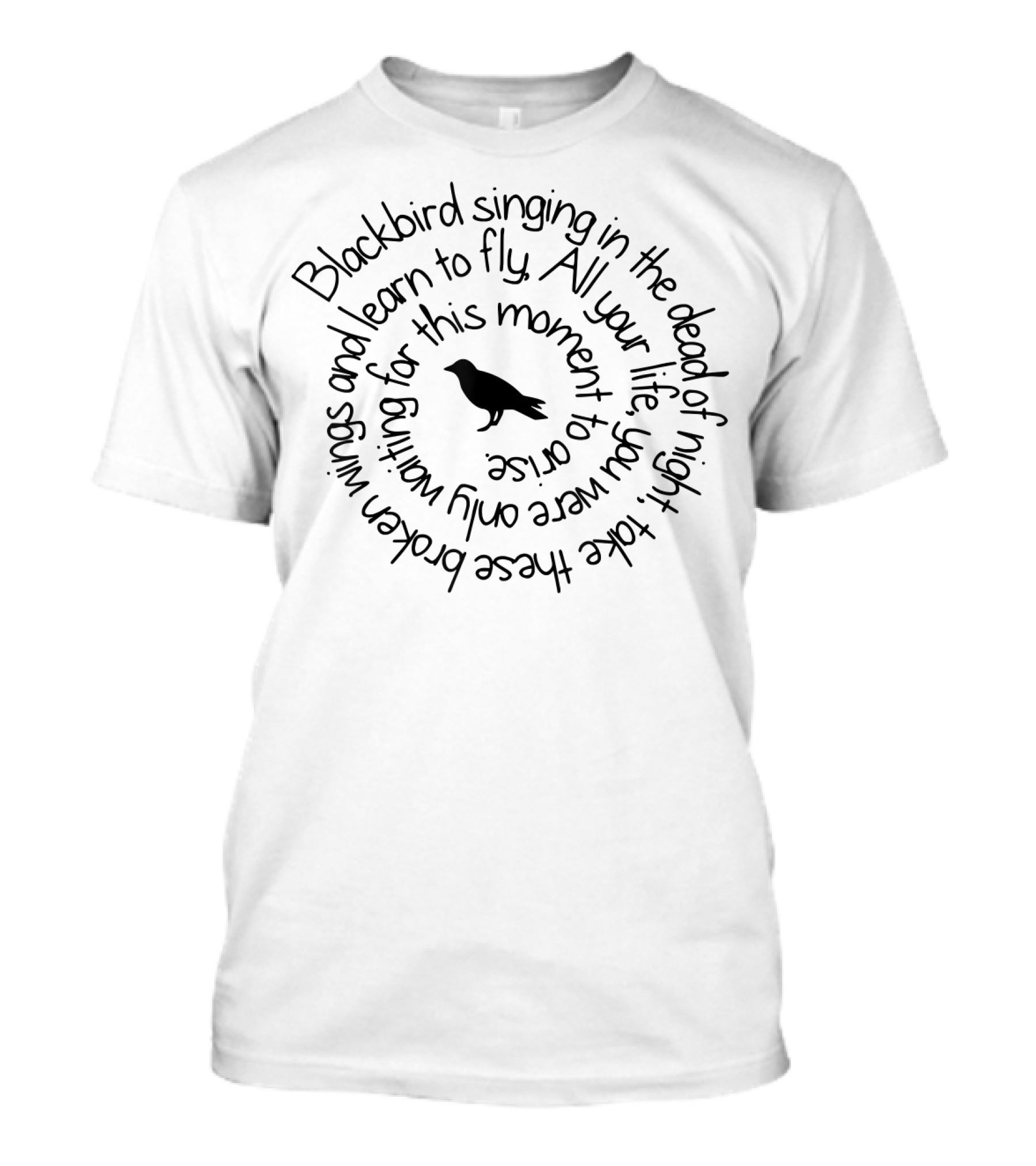 Blackbird Singing In The Dead Of Night Learn To Fly These Broken Wings Spiral T-Shirt