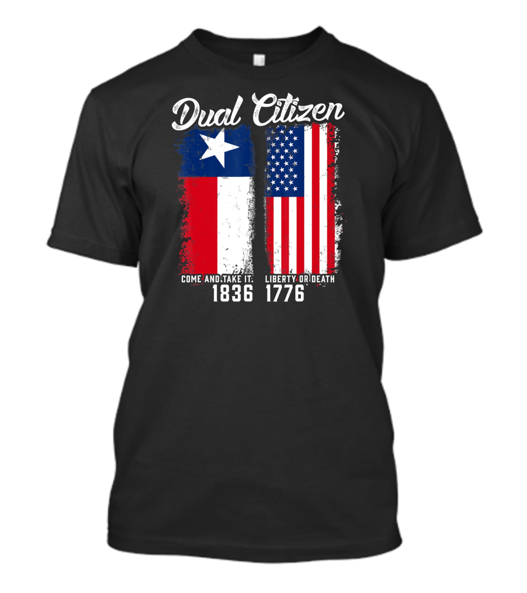 Dual Citizen Come And Take It 1836 Liberty Or Death 1776 T-Shirt