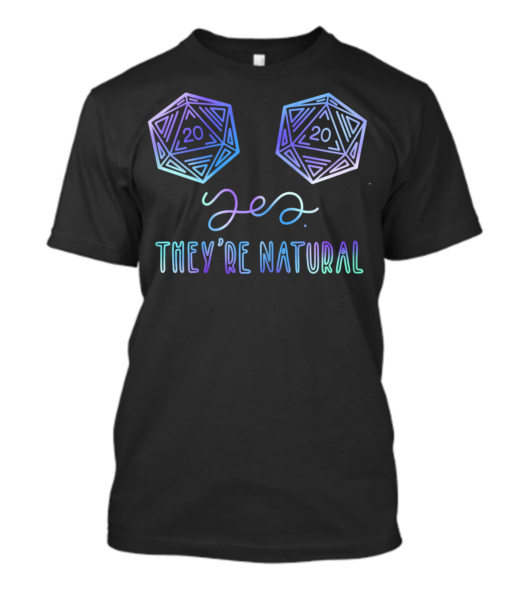 Yes They're Natural D20 RPG Gamer Dice T-Shirt