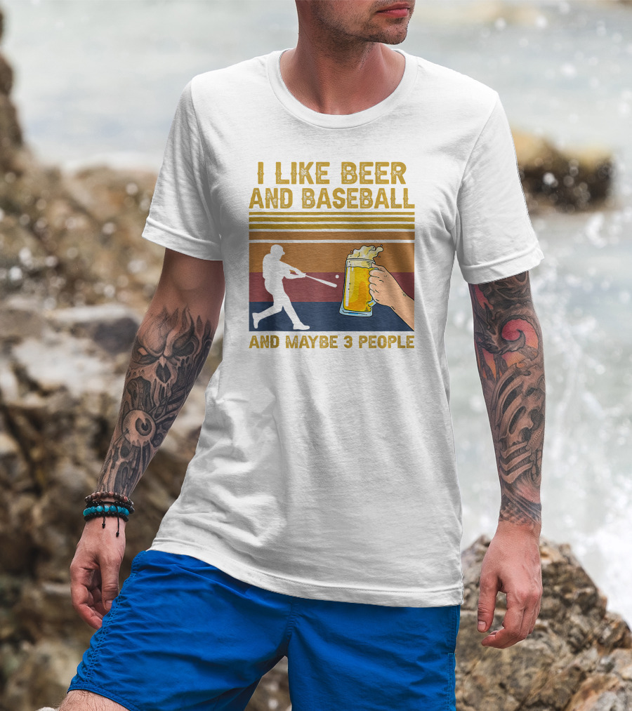 I Like Beer And Baseball And Maybe 3 People T-Shirt