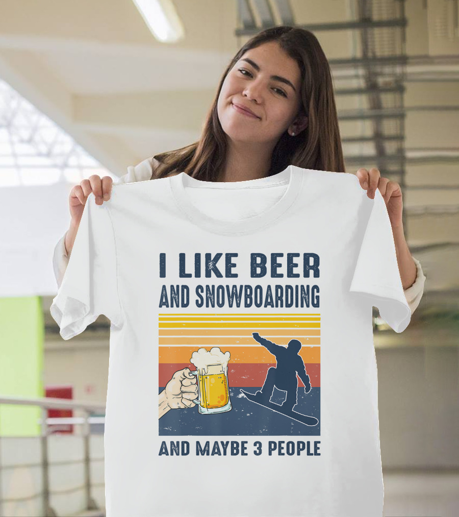 I Like Beer And Snowboarding And Maybe 3 People T-Shirt