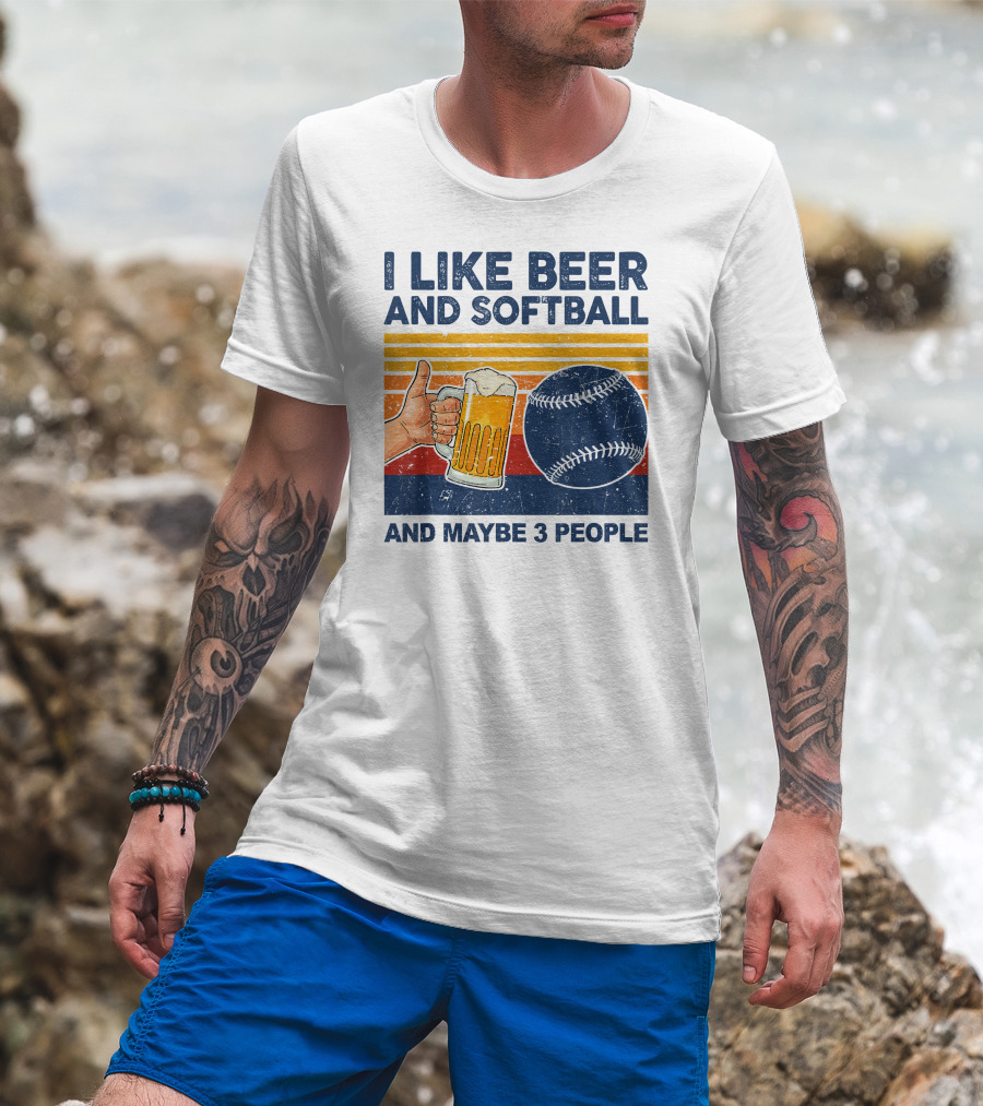 I Like Beer And Softball And Maybe 3 People T-Shirt