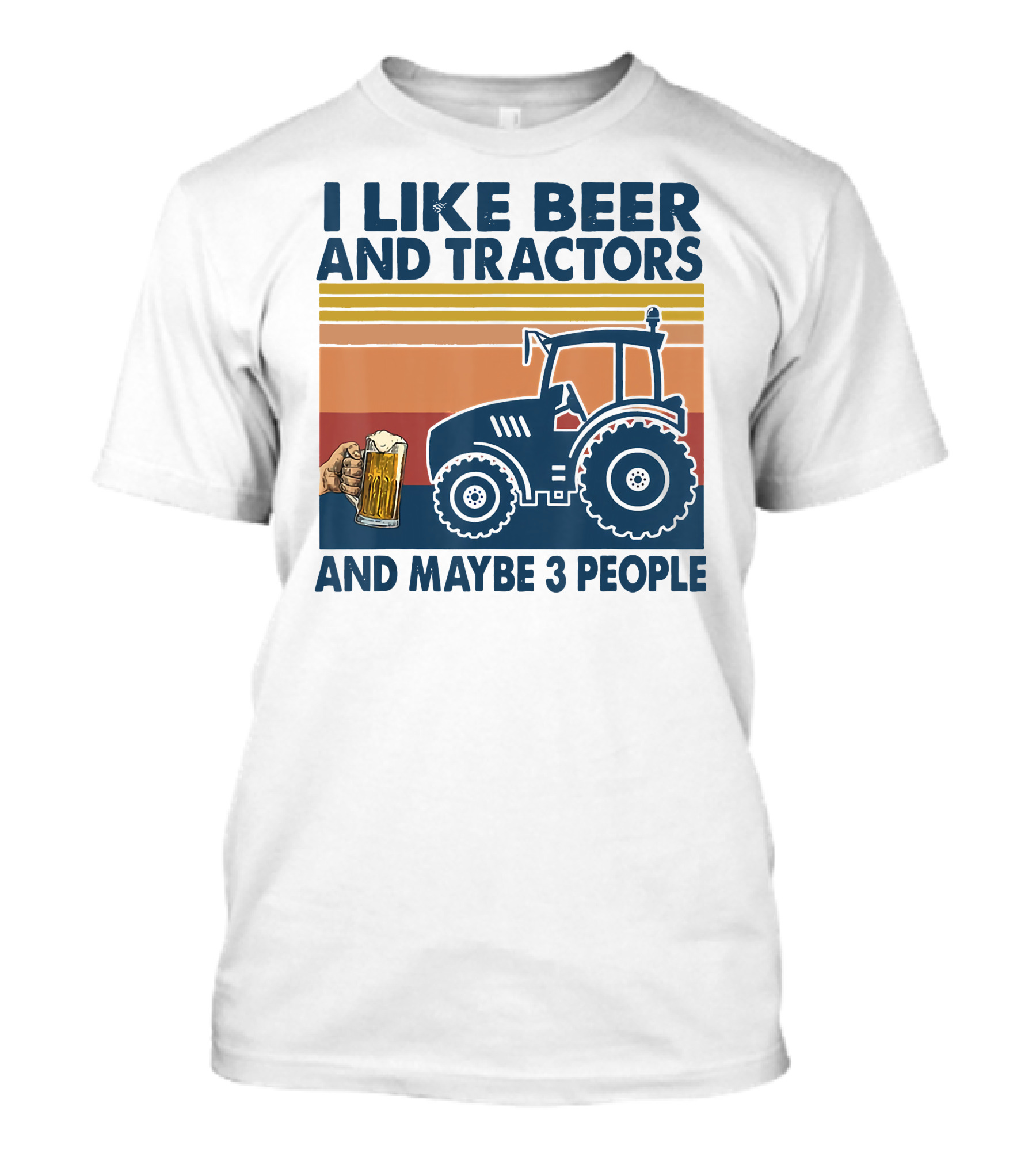 I Like Beer And Tractors And Maybe 3 People T-Shirt