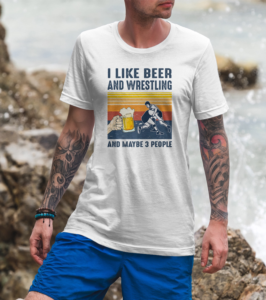 I Like Beer And Wrestling And Maybe 3 People Retro T-Shirt