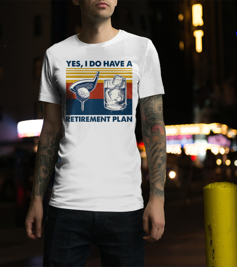 Yes I Do Have A Retirement Plan Golf And Whiskey On The Rocks T-Shirt