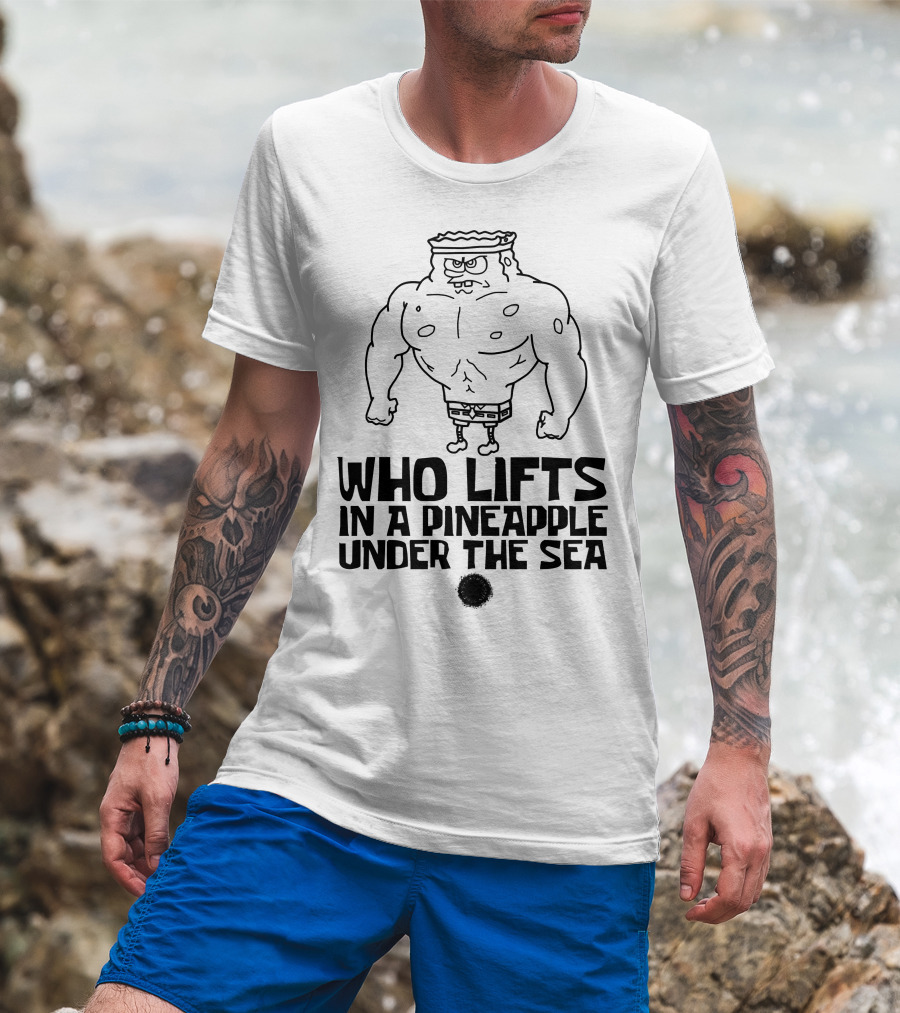 SpongeBob Buff Workout Quote In A Pineapple Under The Sea T-Shirt