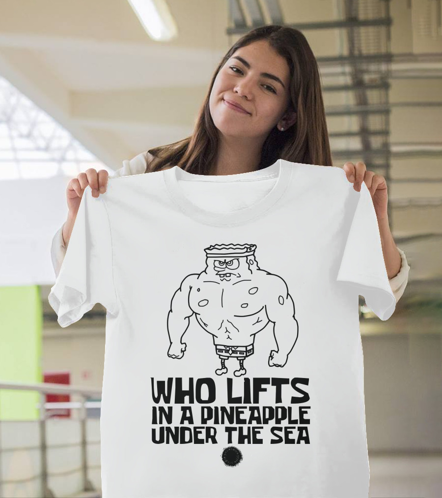 SpongeBob Buff Workout Quote In A Pineapple Under The Sea T-Shirt