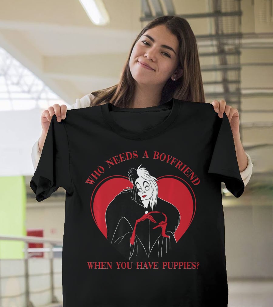 Disney Villains Cruella Who Needs A Boyfriend When You Have Puppies Valentine's Day T-Shirt