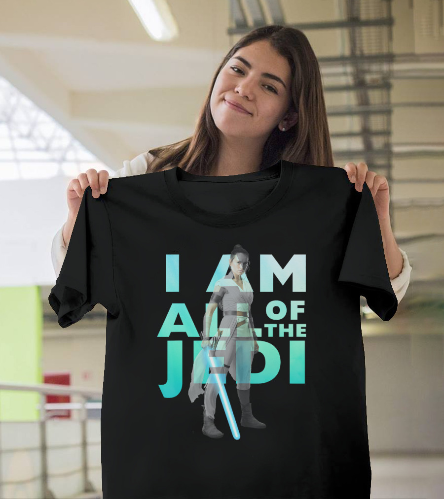 I Am All Of The Jedi Rey Star Wars The Rise Of Skywalker T-Shirt