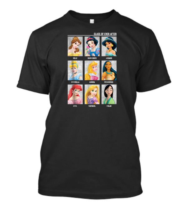 Class Of Ever After Disney Princesses Belle Snow White Jasmine Cinderella Aurora Pocahontas Ariel Rapunzel Mulan T-Shirt
