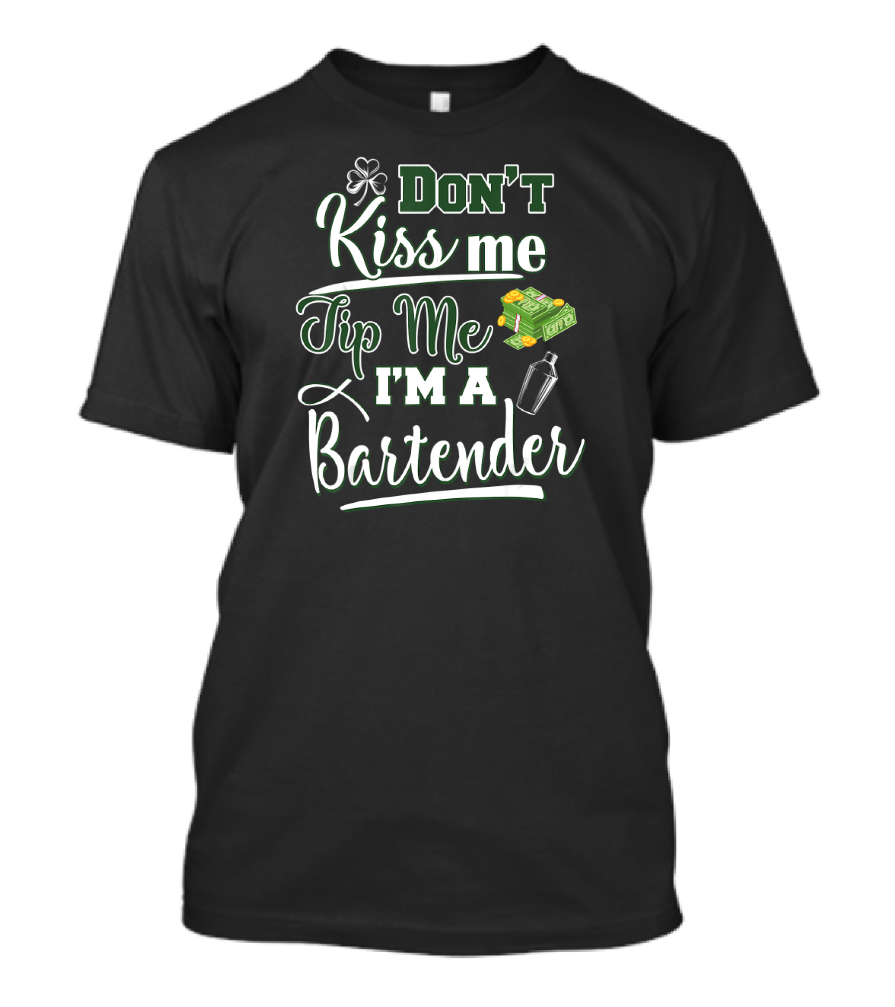 Don't Kiss Me Tip Me I'm A Bartender St Patrick's Day Shamrock Money Cocktail Shaker T-Shirt