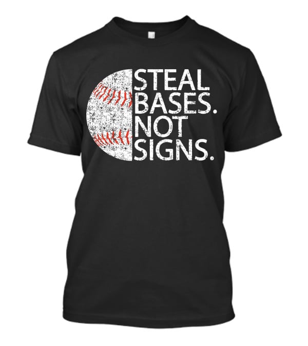 Steal Bases Not Signs Distressed Baseball T-Shirt