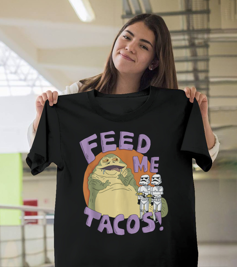 Star Wars Jabba The Hutt Feed Me Tacos Stormtroopers T-Shirt