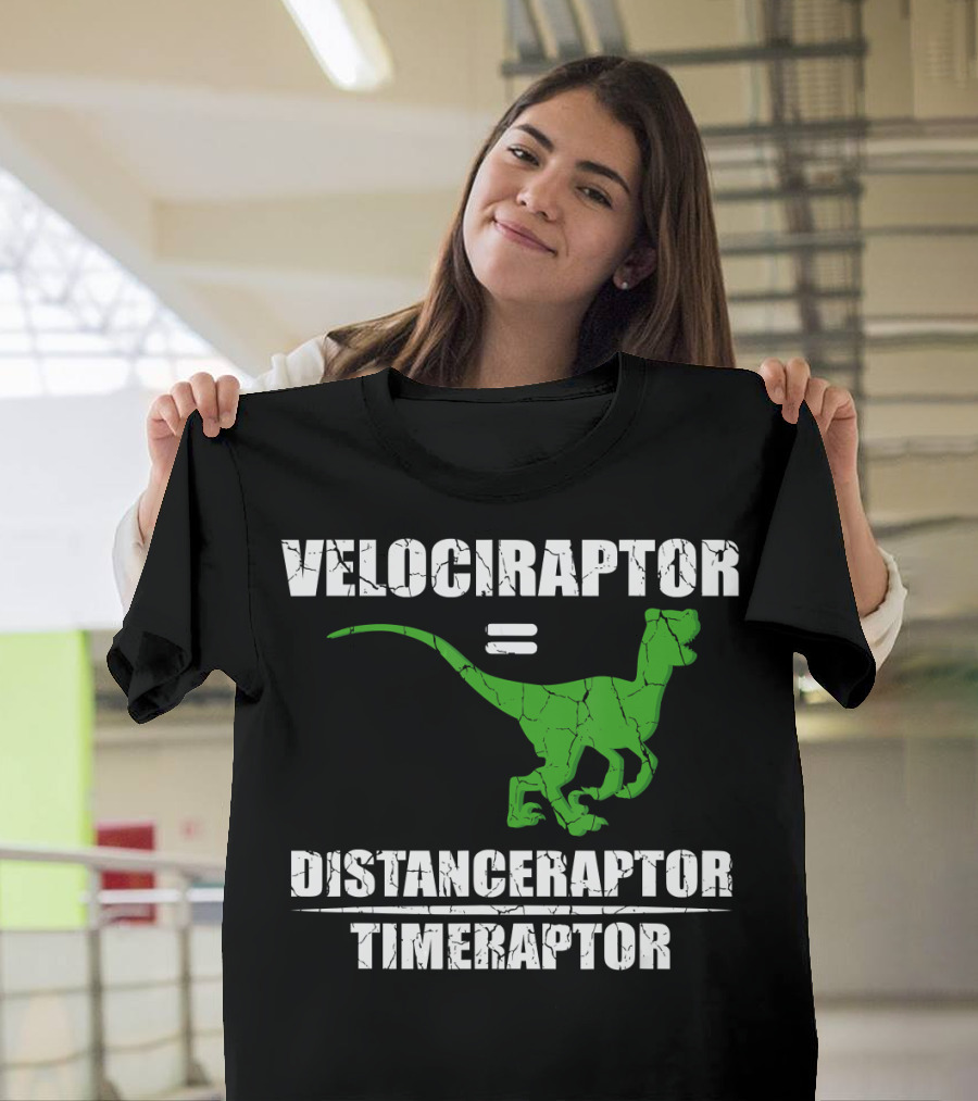 Velociraptor Equals Distanceraptor Timeraptor Funny Paleontologist T-Shirt