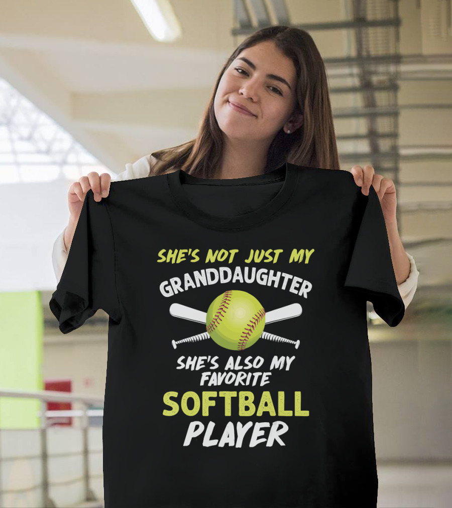 She's Not Just My Granddaughter She's Also My Favorite Softball Player T-Shirt