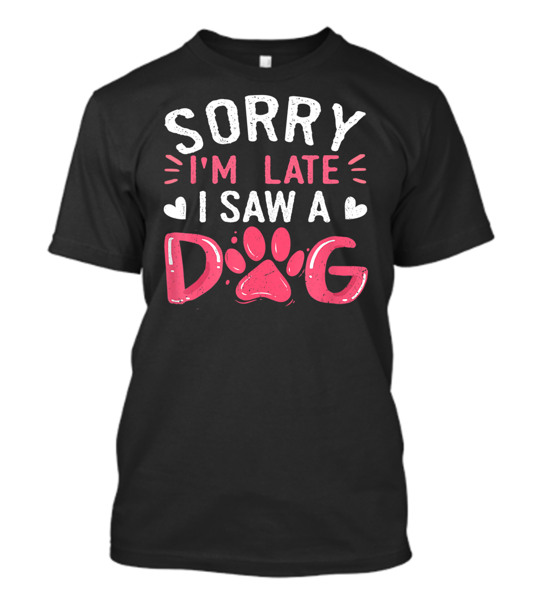 Sorry I'm Late I Saw A Dog Funny Dog Lovers Paw Prints T-Shirt