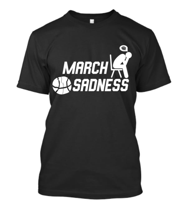 March Sadness Deflated Basketball Fan With Bubble Frustration T-Shirt