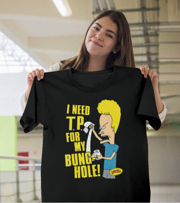 Beavis And Butt-Head I Need T.P. For My Bung Hole T-Shirt