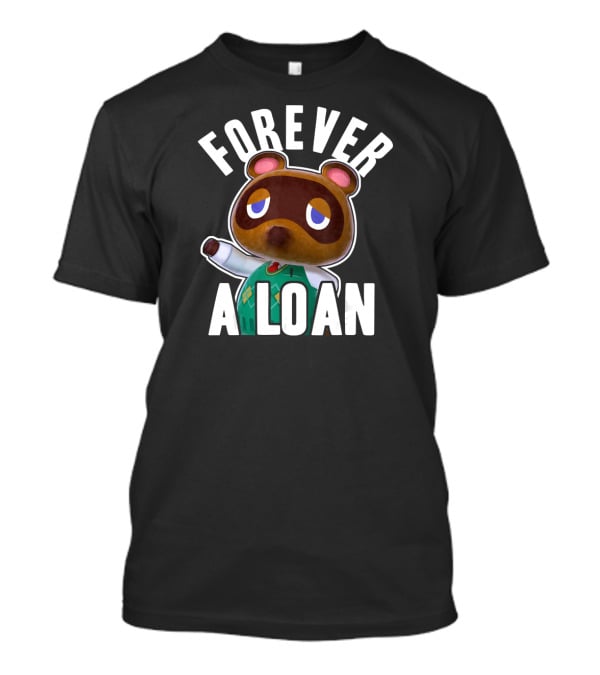 Animal Crossing Tom Nook Forever A Loan T-Shirt