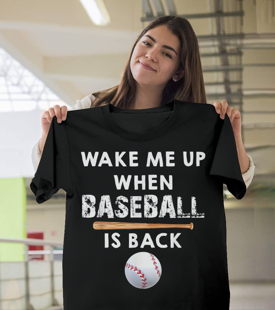 Wake Me Up When Baseball Is Back Bat and Ball T-Shirt