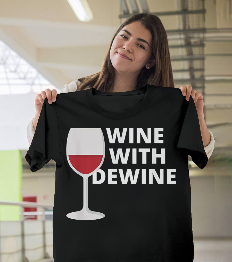 Wine With DeWine Red Wine Glass T-Shirt