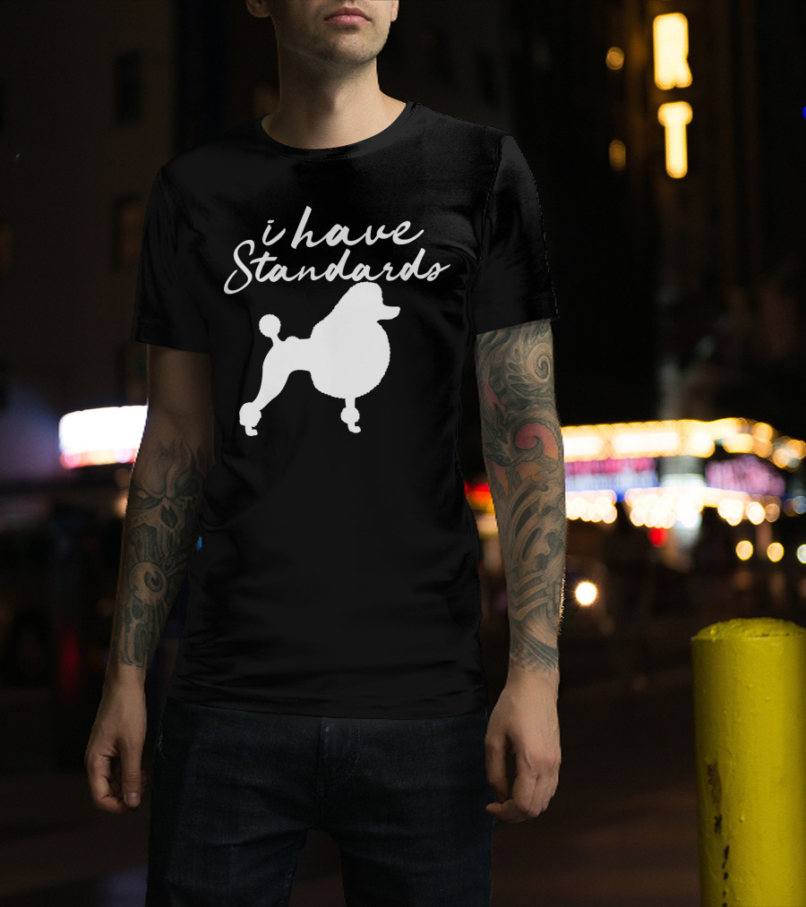 I Have Standards Dog Lover Funny Poodle Silhouette 188 T-Shirt