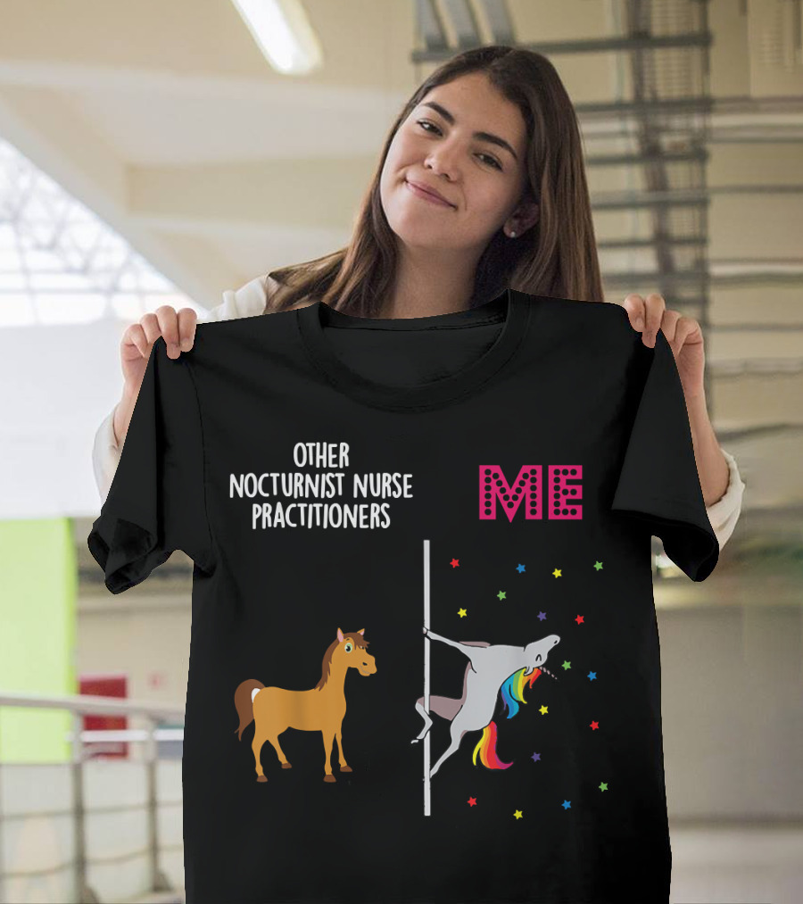 Nocturnist Nurse Practitioner Unicorn Pole Dancing Me Others T-Shirt