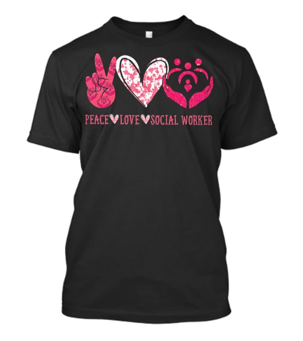 Peace Love Social Worker Peace Sign Heart Hands Family T-Shirt