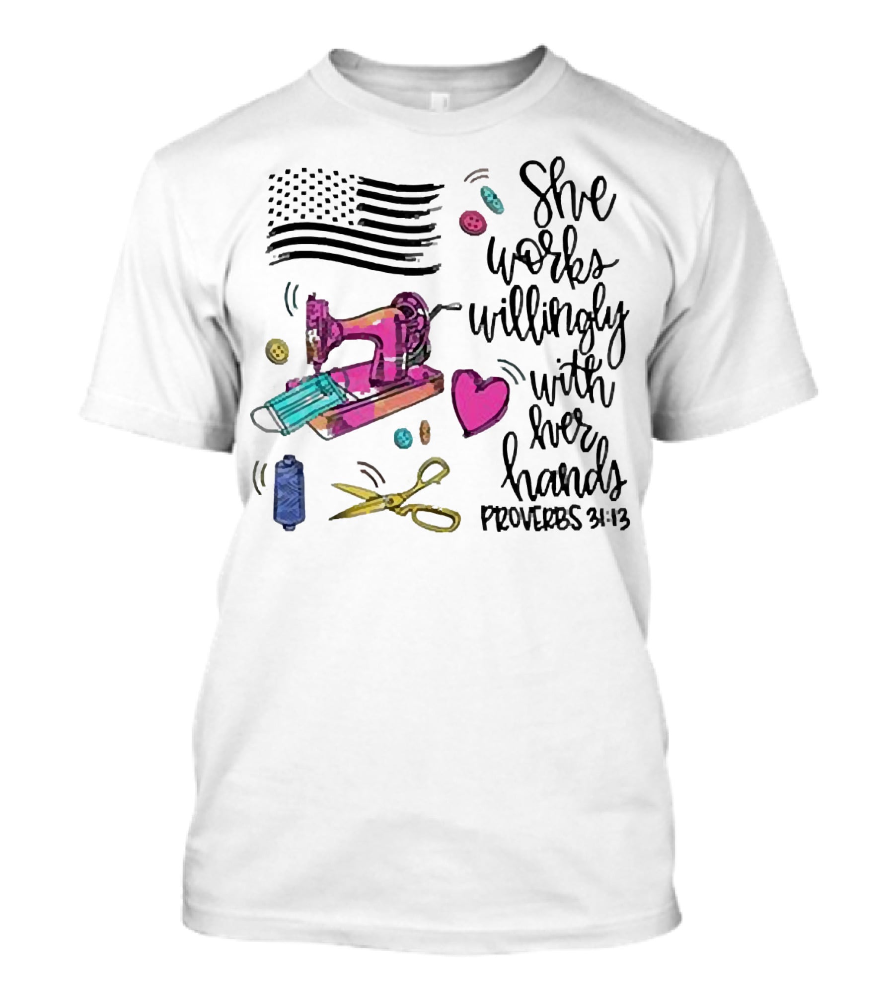 America Flag Sewing Machine Proverbs 31:13 She Works Willingly With Her Hands T-Shirt
