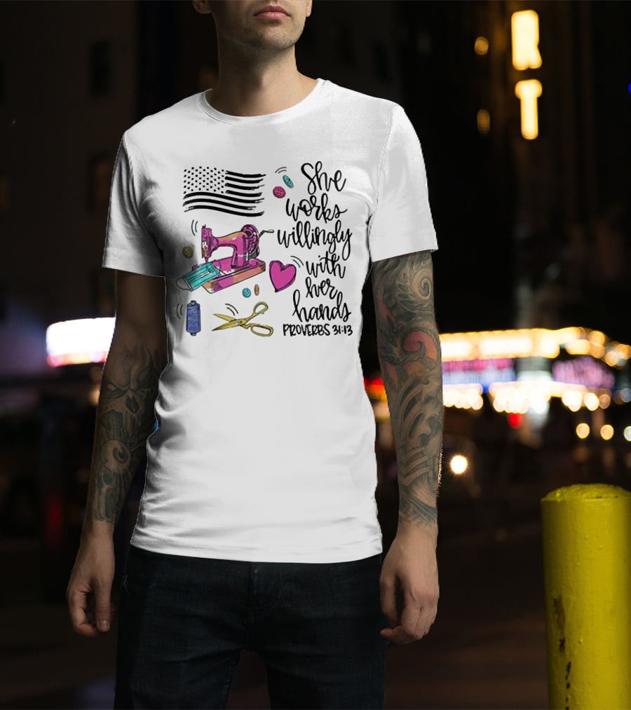 America Flag Sewing Machine Proverbs 31:13 She Works Willingly With Her Hands T-Shirt
