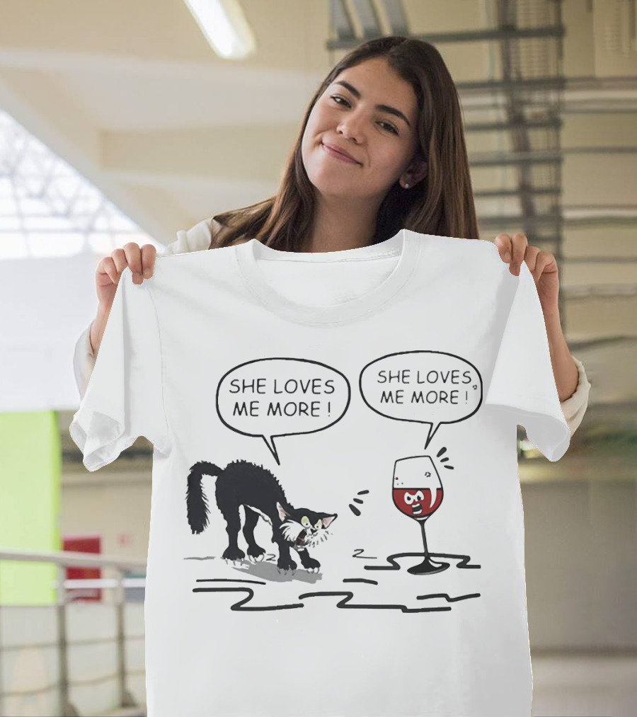 Cat And Wine Glass Both Saying She Loves Me More T-Shirt