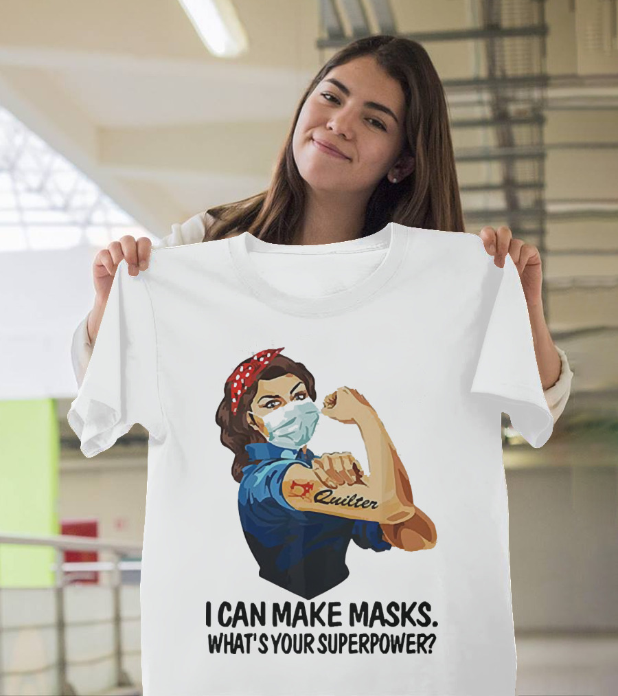 I Can Make Masks Quilter Strong Woman Tattoos What's Your Superpower T-Shirt