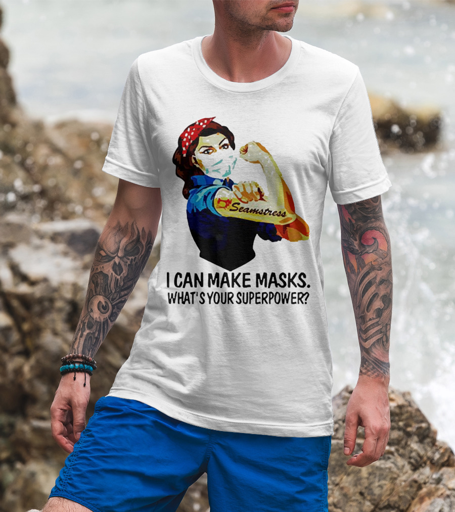 Strong Woman Tattoos Seamstress Iconic Rosie Riveter I Can Make Masks What's Your Superpower T-Shirt