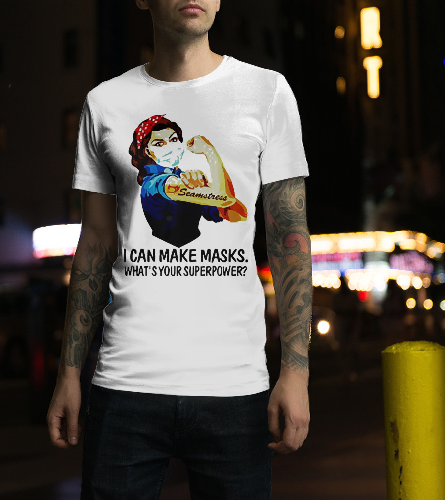 Strong Woman Tattoos Seamstress Iconic Rosie Riveter I Can Make Masks What's Your Superpower T-Shirt