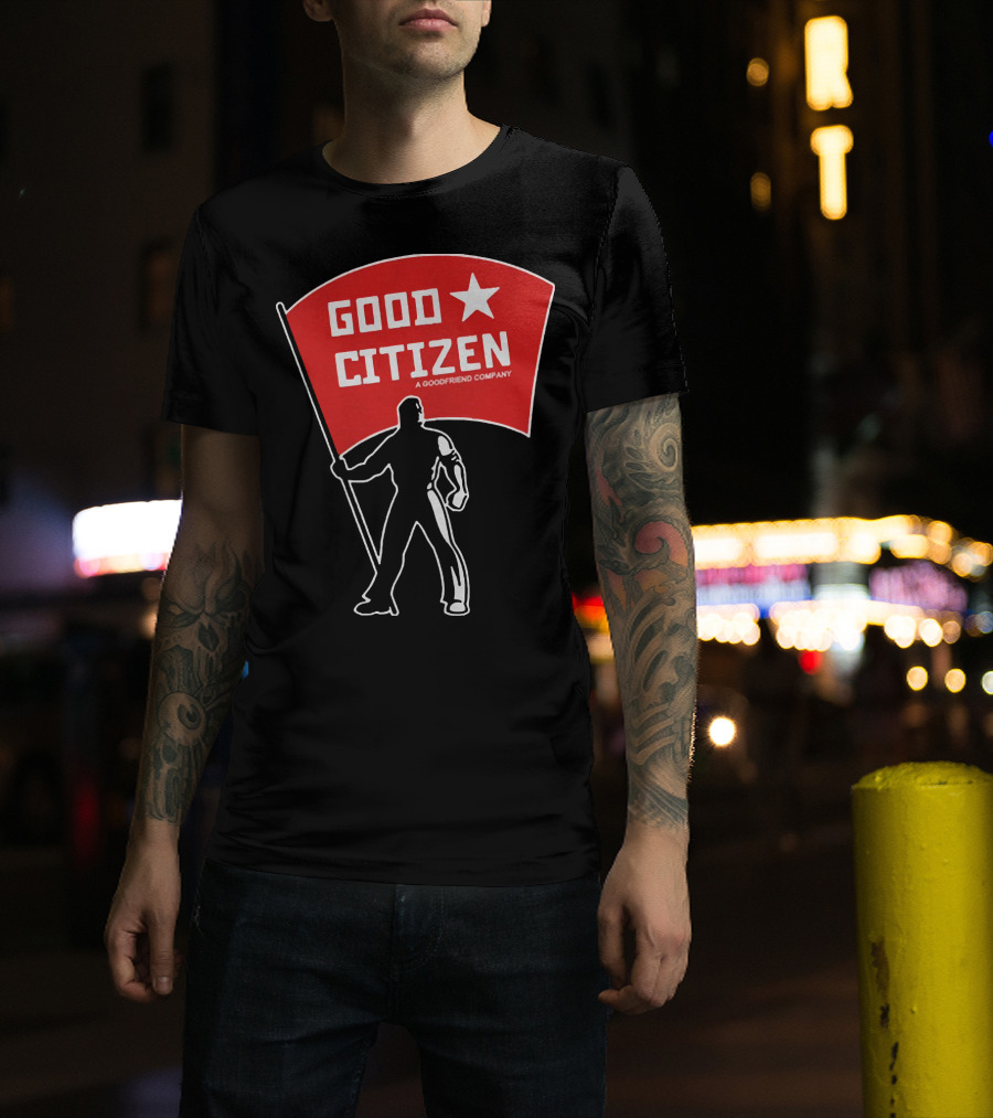 Good Citizen A Goodfriend Company Flag Silhouette Listen To Clay Jenkins T-Shirt