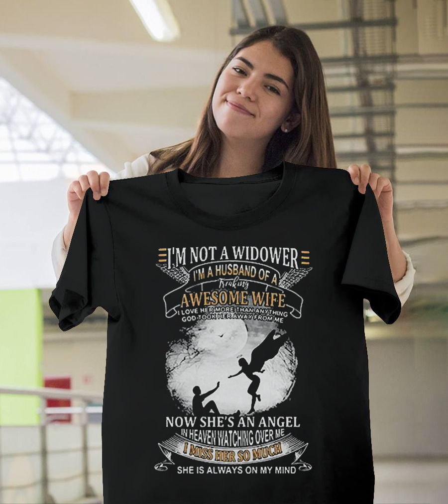I’m Not A Widower I’m A Husband Of A Freaking Awesome Wife Now She’s An Angel Watching Over Me I Miss Her So Much T-Shirt