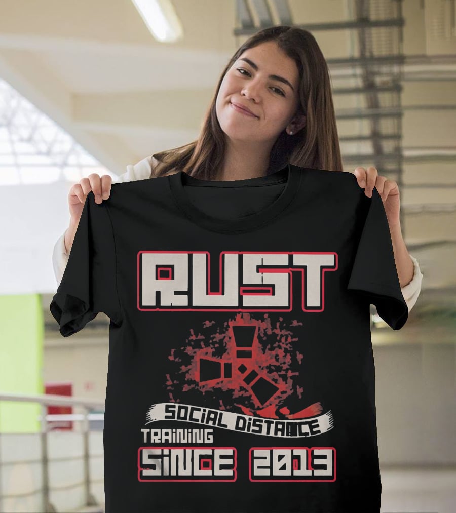 RUST Social Distance Training Since 2013 T-Shirt