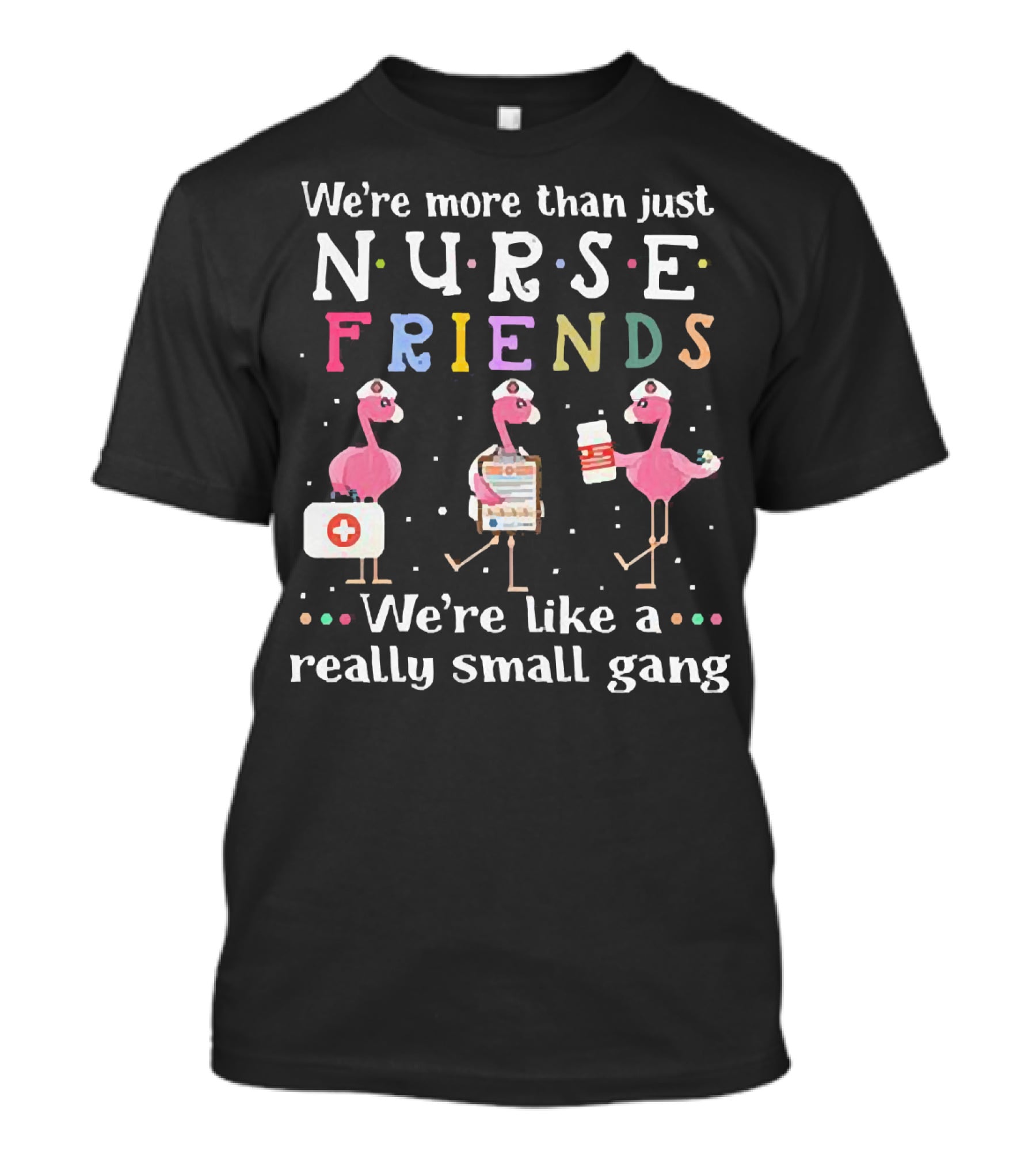 Flamingo Nurse Friends Really Small Gang Fun T-Shirt