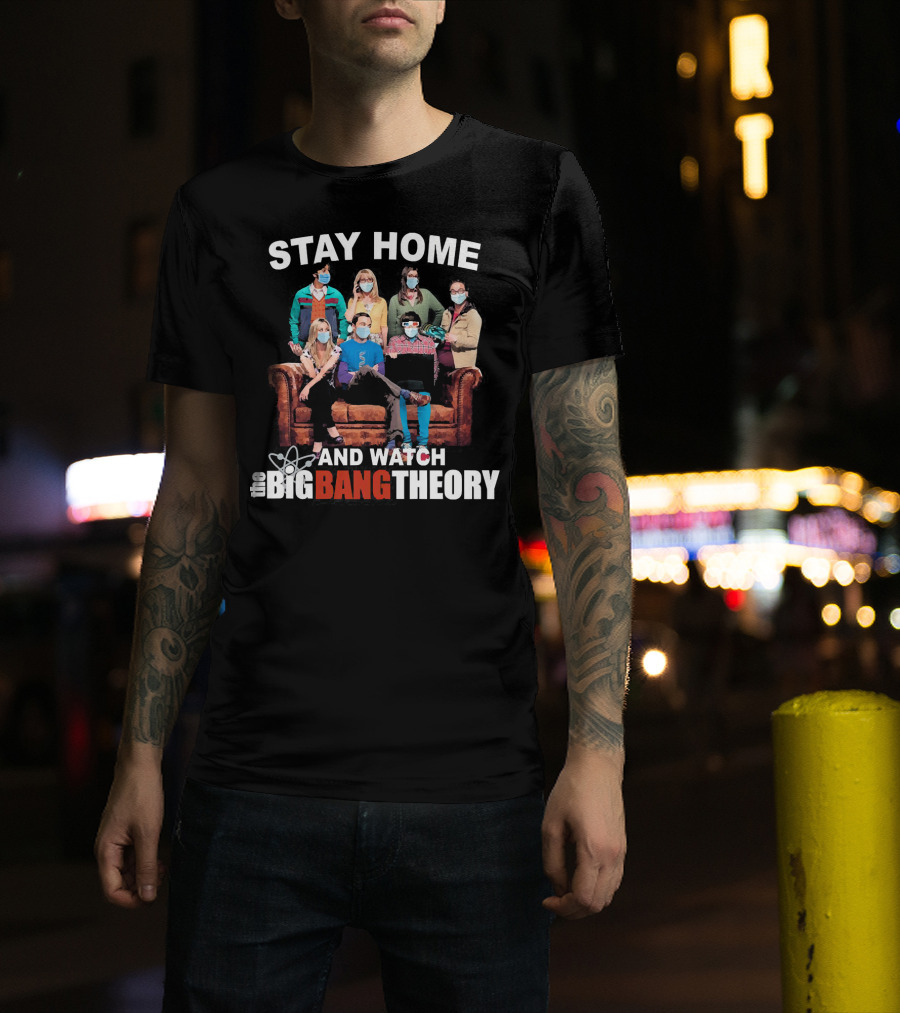 Stay Home And Watch The Big Bang Theory T-Shirt