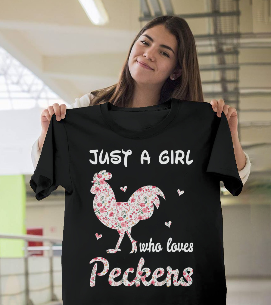 Just A Girl Who Loves Peckers Chicken Floral Rooster Hearts T-Shirt