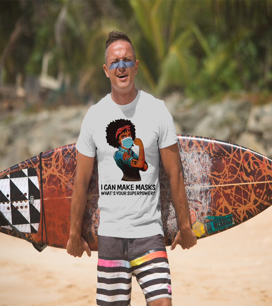 I Can Make Masks What's Your Superpower Black Woman Strong Sewing T-Shirt