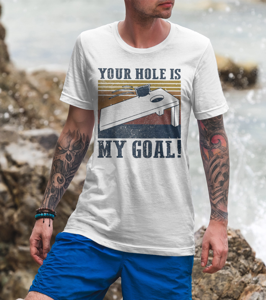 Your Hole Is My Goal Cornhole Vintage T-Shirt