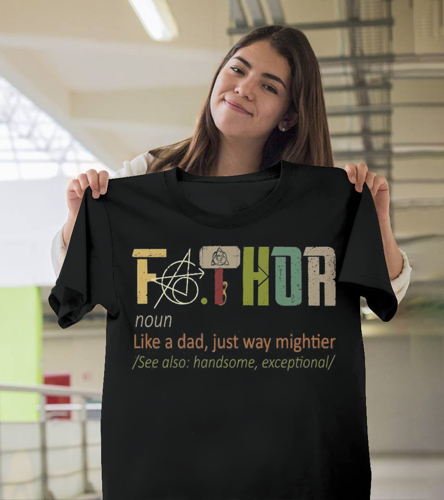 Fa.Thor Noun Like A Dad Just Way Mightier See Also Handsome Exceptional T-Shirt