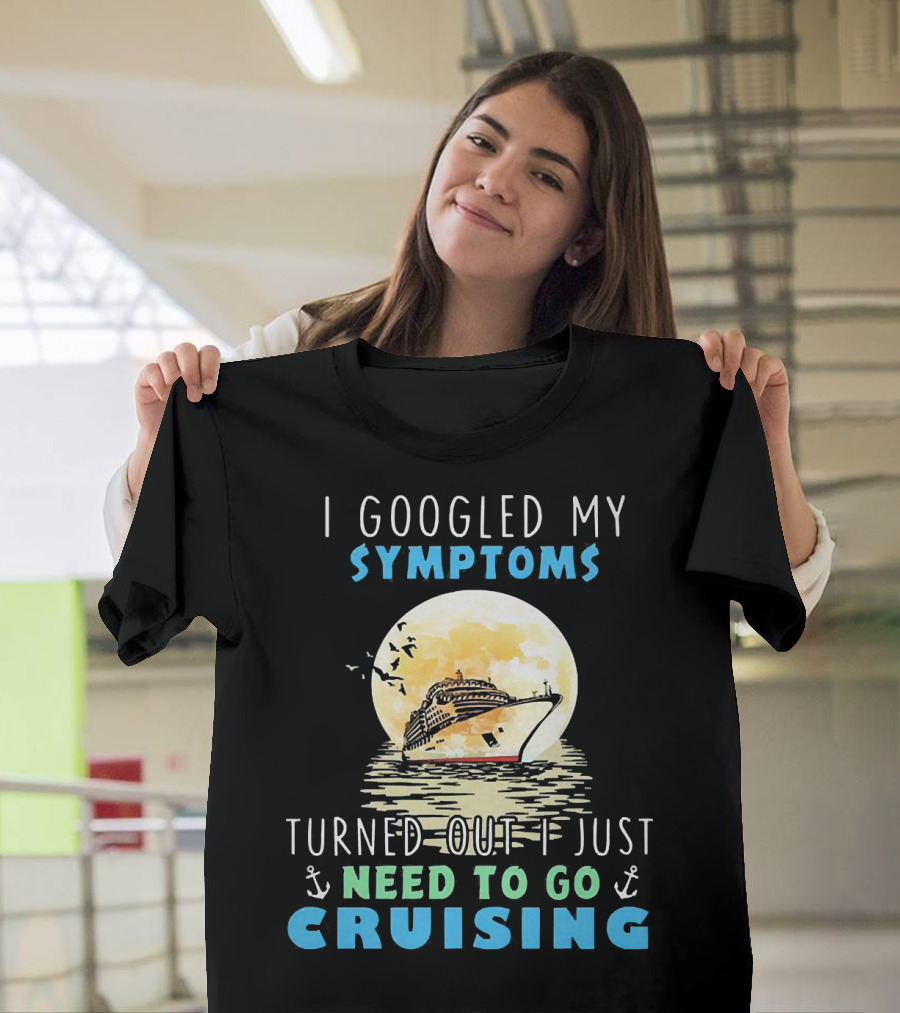 I Googled My Symptoms Need To Go Cruising Ocean Sunset Ship Anchors T-Shirt